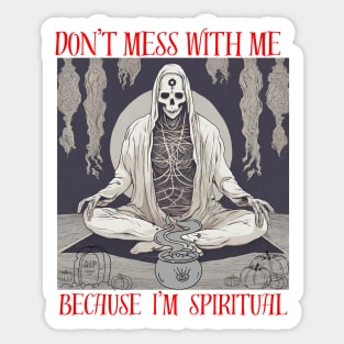 Don't mess with me  Because i'm spritual Ghost Design Sticker